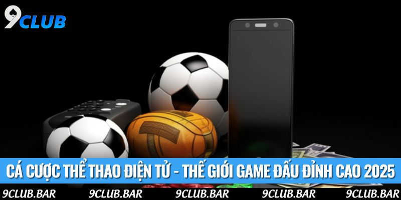 Cá Cược Thể Thao Điện Tử - Thế Giới Game Đấu Đỉnh Cao 2025