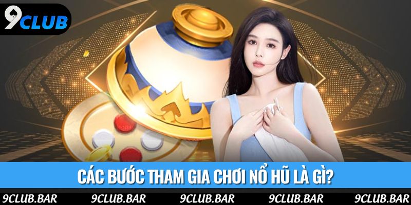 Các bước tham gia chơi nổ hũ xóc đĩa là gì?