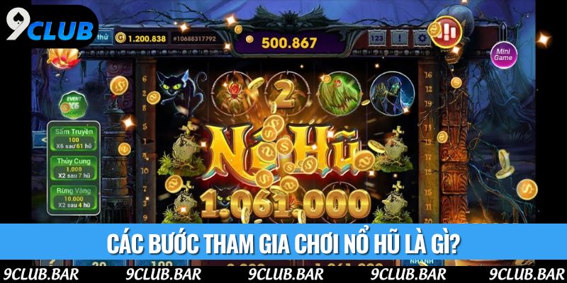 Các bước tham gia chơi nổ hũ là gì?
