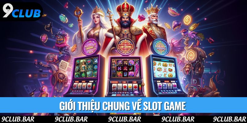 Giới thiệu chung về slot game