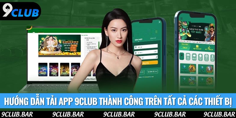 Hướng dẫn tải app 9club thành công trên tất cả các thiết bị