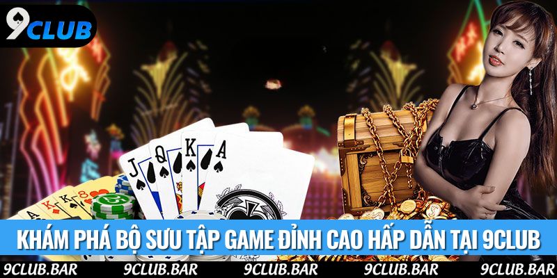 Khám phá bộ sưu tập game đỉnh cao hấp dẫn tại 9club