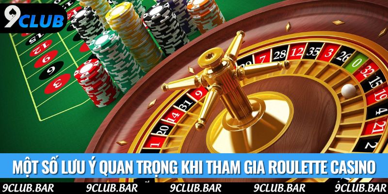 Một số lưu ý quan trọng khi tham gia roulette casino