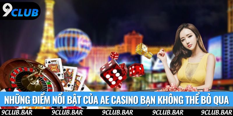 Những điểm nổi bật của AE Casino bạn không thể bỏ qua