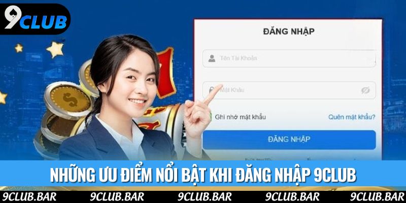 Những ưu điểm nổi bật khi đăng nhập 9club