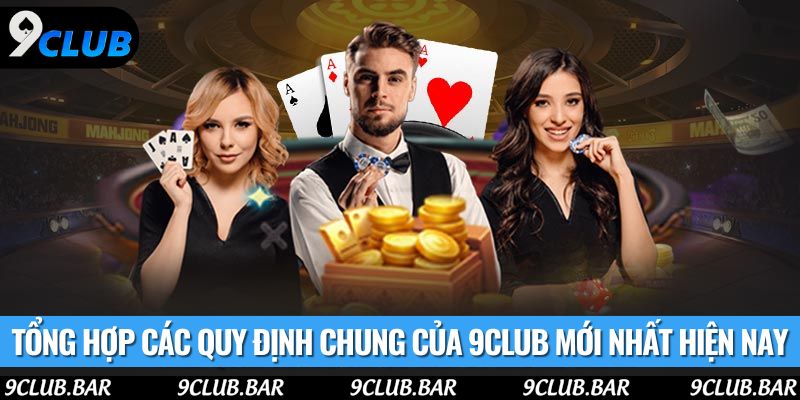 Tổng hợp các quy định chung của 9club mới nhất hiện nay