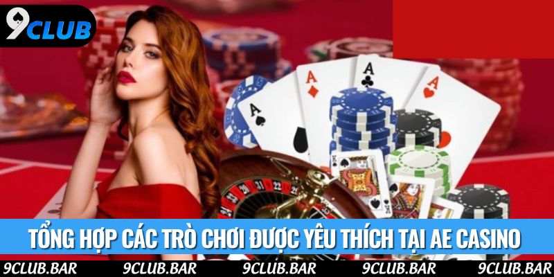 Tổng hợp các trò chơi được yêu thích tại AE Casino 