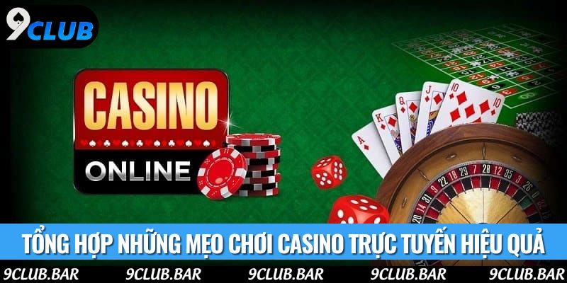 Tổng hợp những mẹo chơi casino trực tuyến hiệu quả